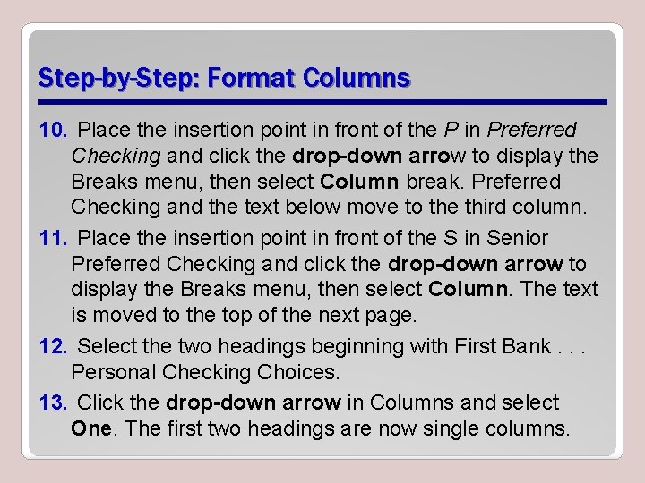 Step-by-Step: Format Columns 10. Place the insertion point in front of the P in