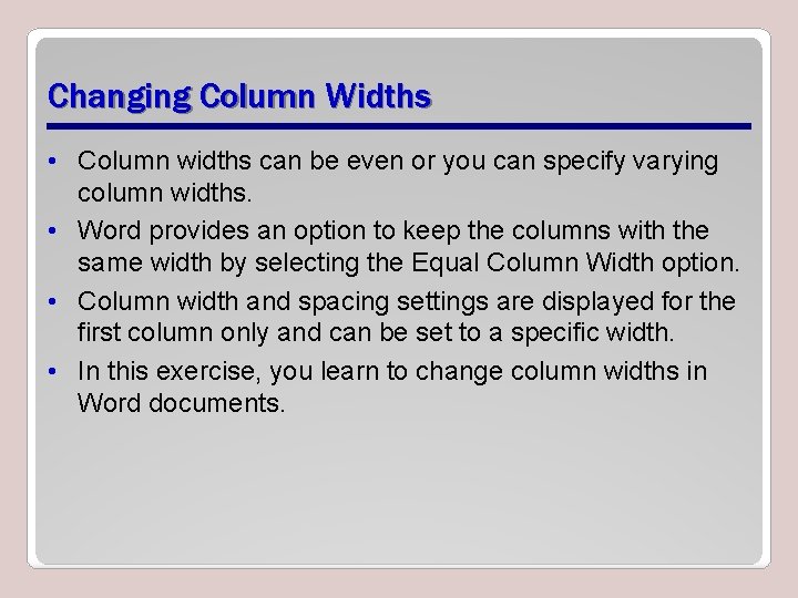 Changing Column Widths • Column widths can be even or you can specify varying