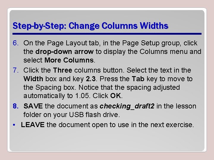 Step-by-Step: Change Columns Widths 6. On the Page Layout tab, in the Page Setup
