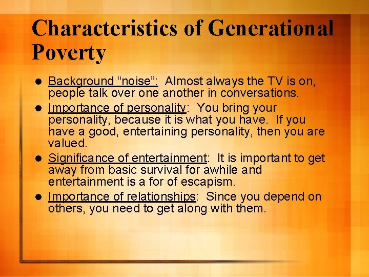 Characteristics of Generational Poverty Background “noise”: Almost always the TV is on, people talk