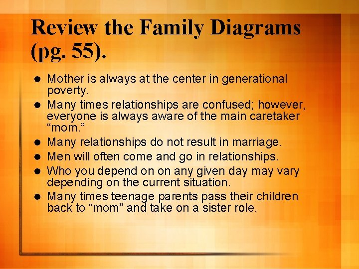 Review the Family Diagrams (pg. 55). l l l Mother is always at the