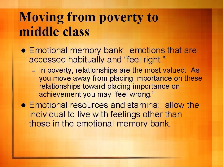 Moving from poverty to middle class l Emotional memory bank: emotions that are accessed
