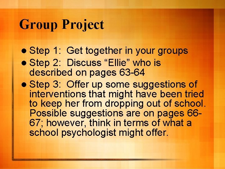 Group Project l Step 1: Get together in your groups 2: Discuss “Ellie” who