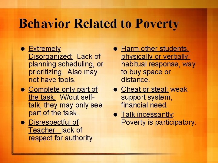 Behavior Related to Poverty Extremely Disorganized: Lack of planning scheduling, or prioritizing. Also may
