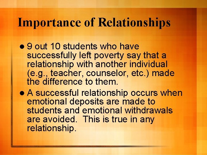 Importance of Relationships l 9 out 10 students who have successfully left poverty say