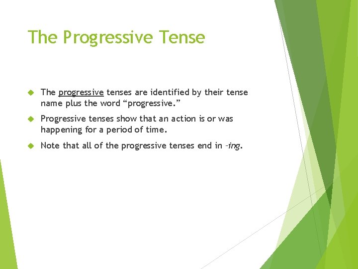 The Progressive Tense The progressive tenses are identified by their tense name plus the