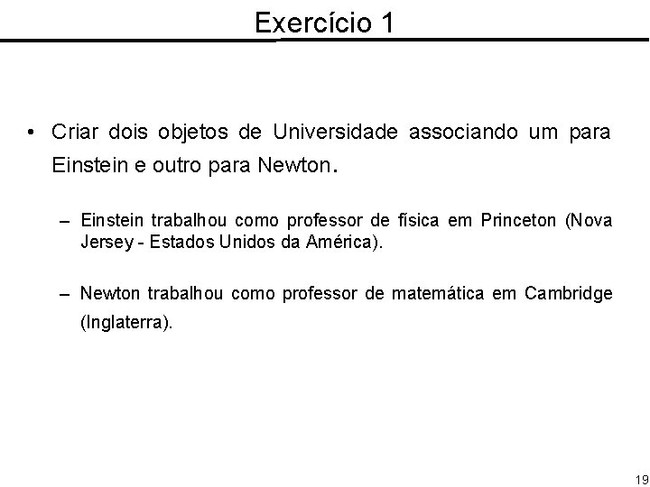 Exercício 1 • Criar dois objetos de Universidade associando um para Einstein e outro