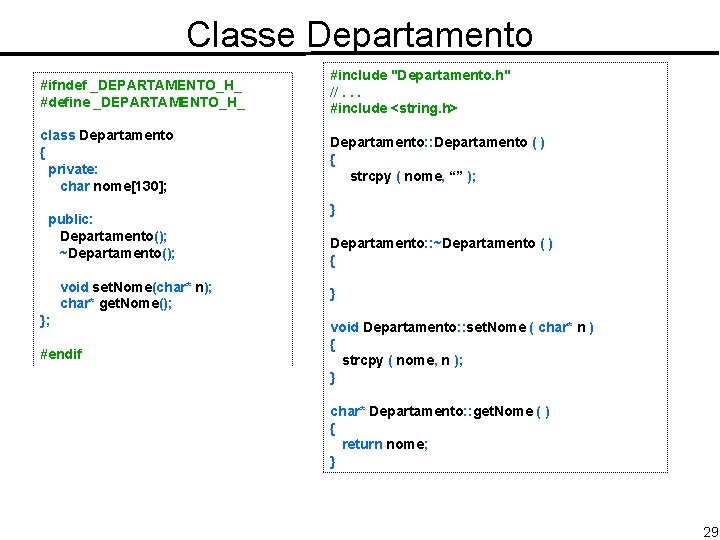 Classe Departamento #ifndef _DEPARTAMENTO_H_ #define _DEPARTAMENTO_H_ #include "Departamento. h" //. . . #include <string.