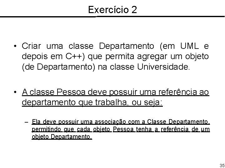 Exercício 2 • Criar uma classe Departamento (em UML e depois em C++) que