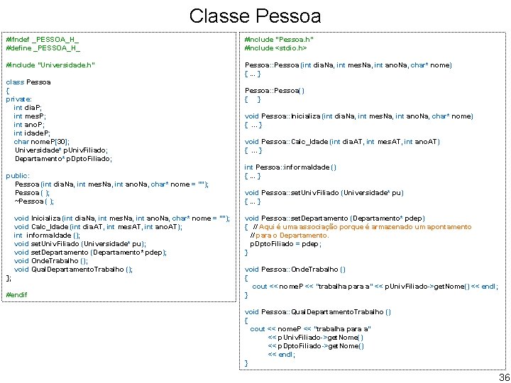 Classe Pessoa #ifndef _PESSOA_H_ #define _PESSOA_H_ #include "Pessoa. h" #include <stdio. h> #include "Universidade.