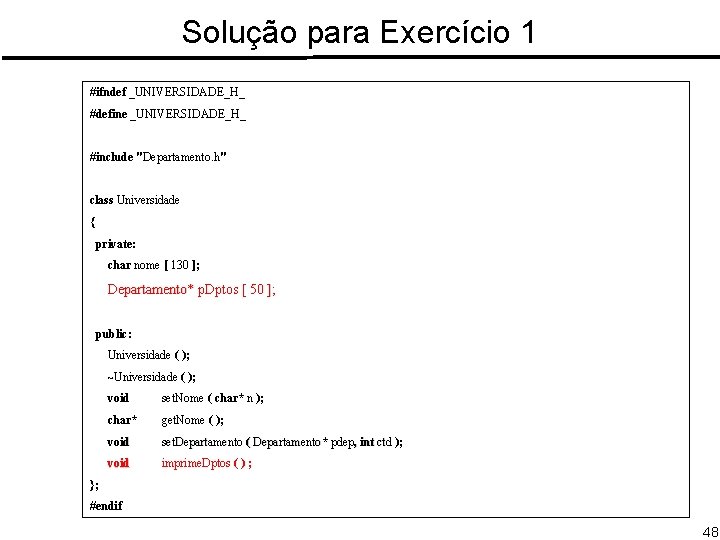 Solução para Exercício 1 #ifndef _UNIVERSIDADE_H_ #define _UNIVERSIDADE_H_ #include "Departamento. h" class Universidade {