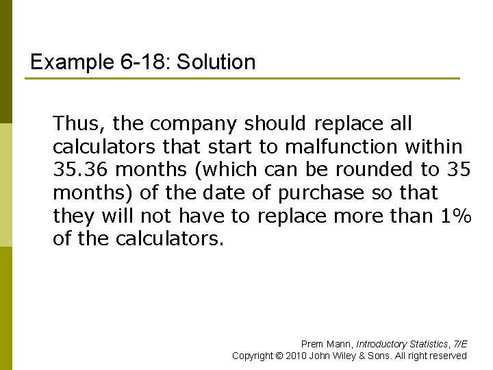 Example 6 -18: Solution Thus, the company should replace all calculators that start to