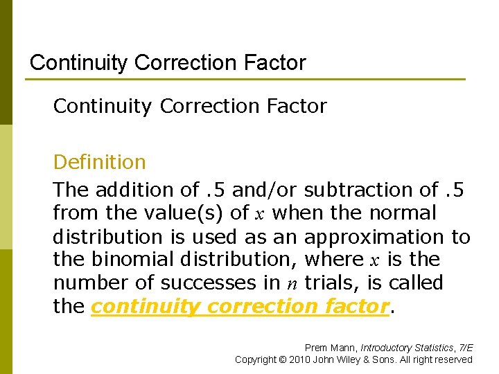 Continuity Correction Factor Definition The addition of. 5 and/or subtraction of. 5 from the