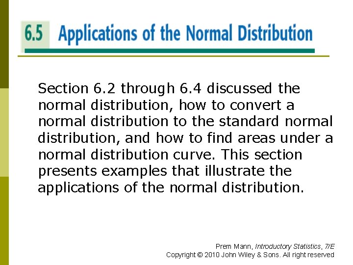 APPLICATIONS OF THE NORMAL DISTRIBUTION Section 6. 2 through 6. 4 discussed the normal