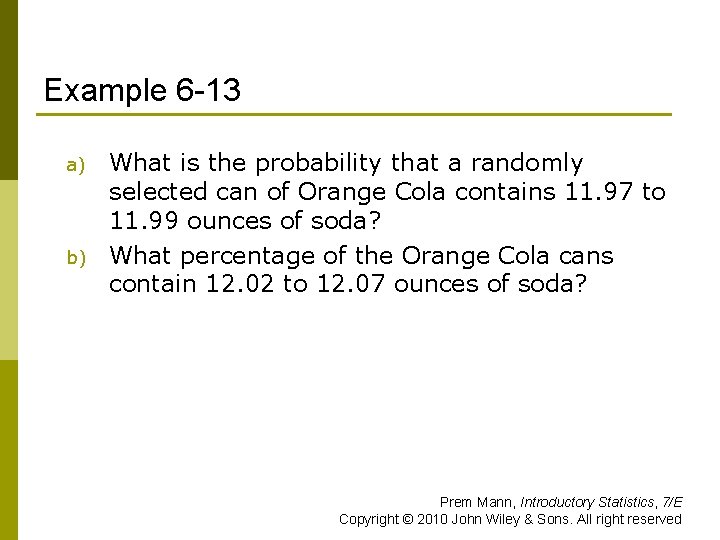 Example 6 -13 a) b) What is the probability that a randomly selected can