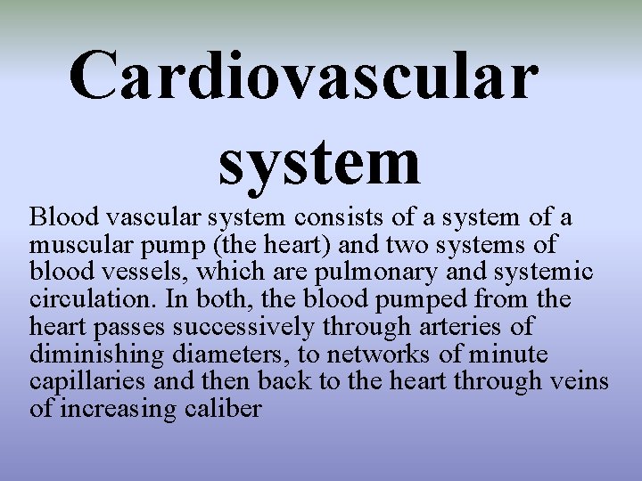 Cardiovascular system Blood vascular system consists of a system of a muscular pump (the