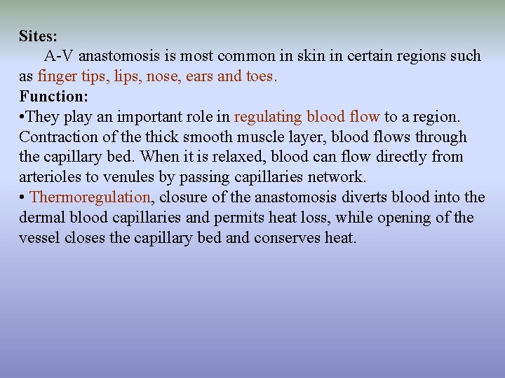 Sites: A-V anastomosis is most common in skin in certain regions such as finger