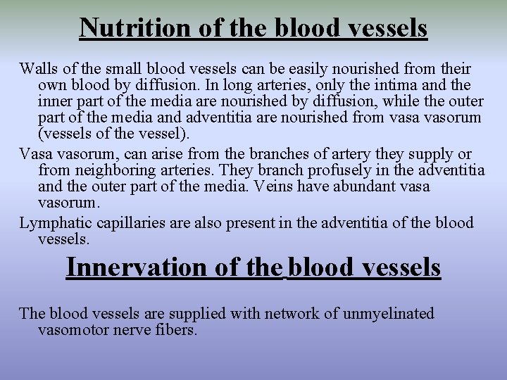 Nutrition of the blood vessels Walls of the small blood vessels can be easily
