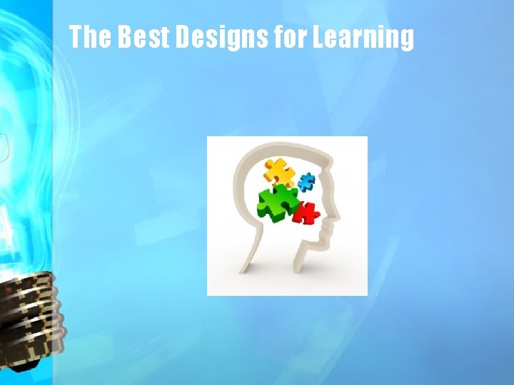The Best Designs for Learning 