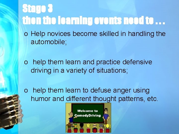 Stage 3 then the learning events need to. . . o Help novices become