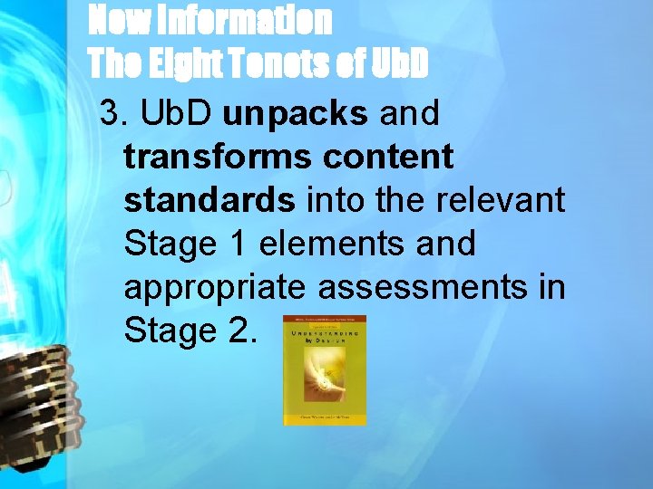 New Information The Eight Tenets of Ub. D 3. Ub. D unpacks and transforms