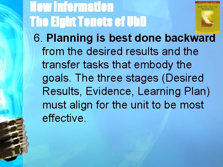 New Information The Eight Tenets of Ub. D 6. Planning is best done backward