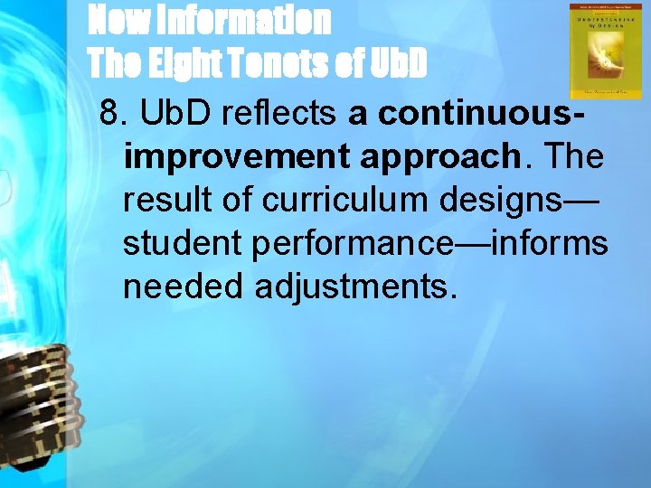 New Information The Eight Tenets of Ub. D 8. Ub. D reflects a continuousimprovement