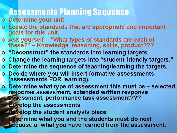 Assessments Planning Sequence o Determine your unit o Locate the standards that are appropriate