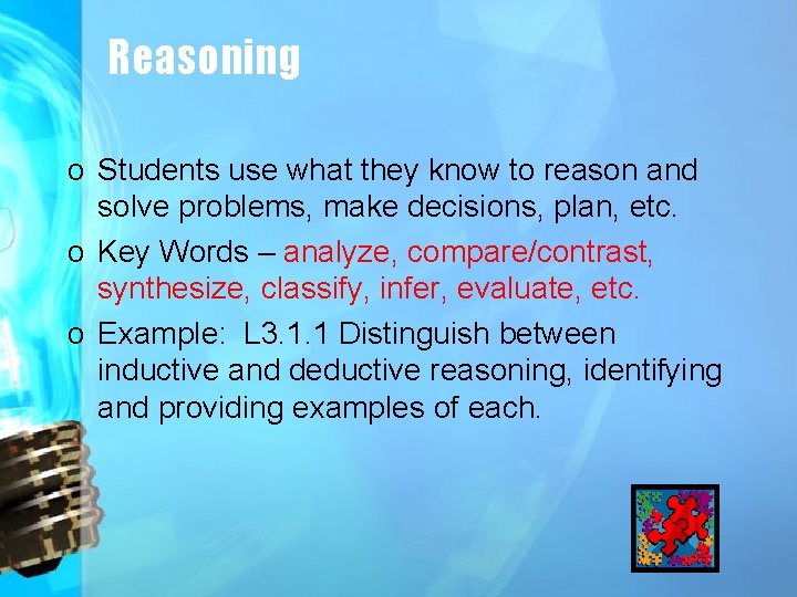 Reasoning o Students use what they know to reason and solve problems, make decisions,