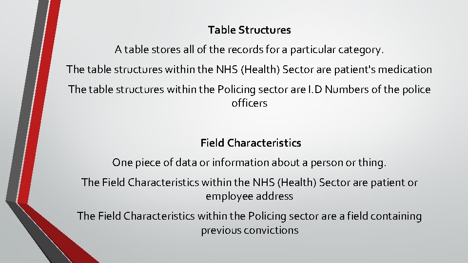 Table Structures A table stores all of the records for a particular category. The