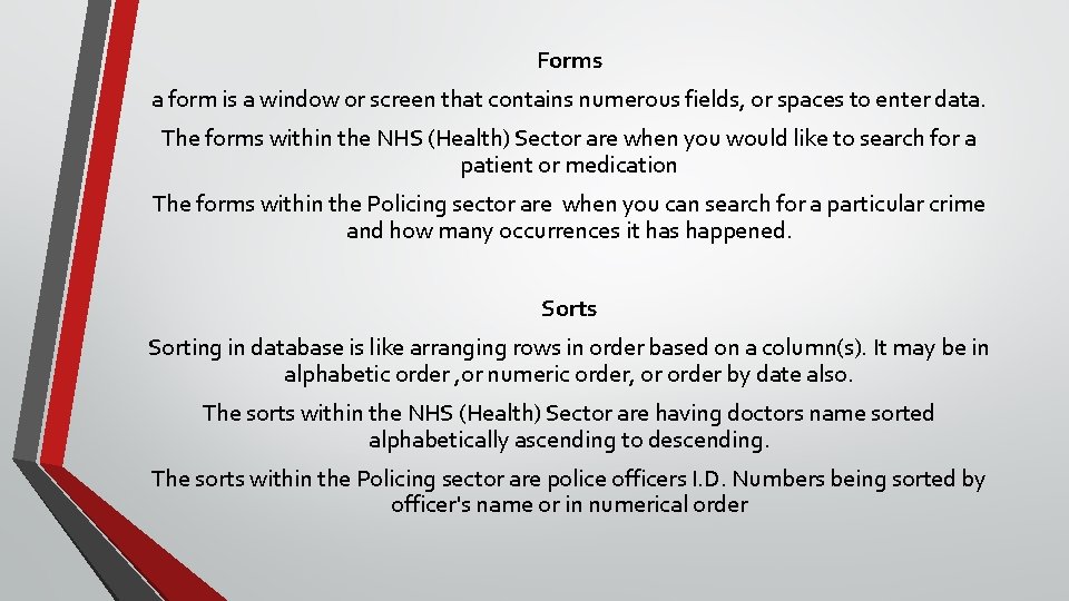 Forms a form is a window or screen that contains numerous fields, or spaces
