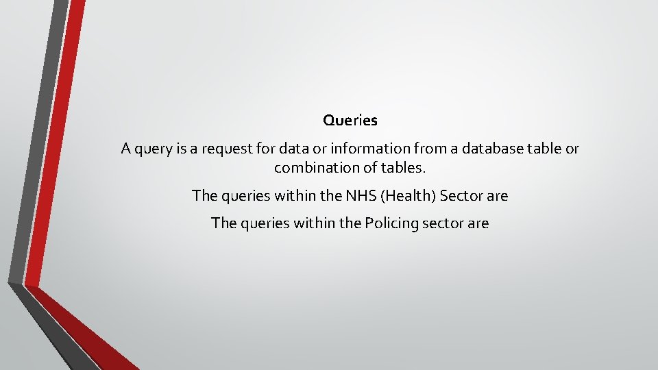 Queries A query is a request for data or information from a database table