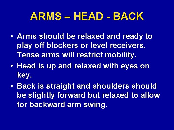 ARMS – HEAD - BACK • Arms should be relaxed and ready to play