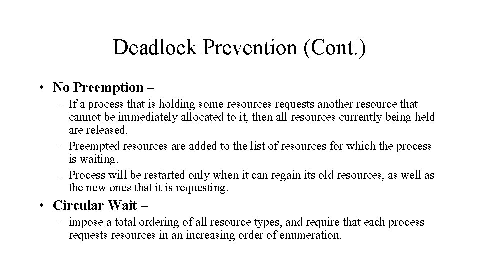 Deadlock Prevention (Cont. ) • No Preemption – – If a process that is