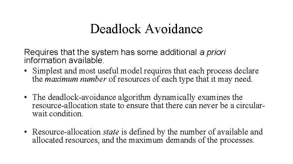 Deadlock Avoidance Requires that the system has some additional a priori information available. •