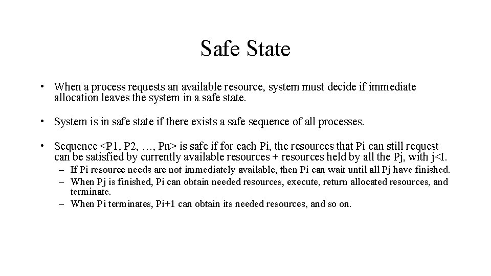 Safe State • When a process requests an available resource, system must decide if