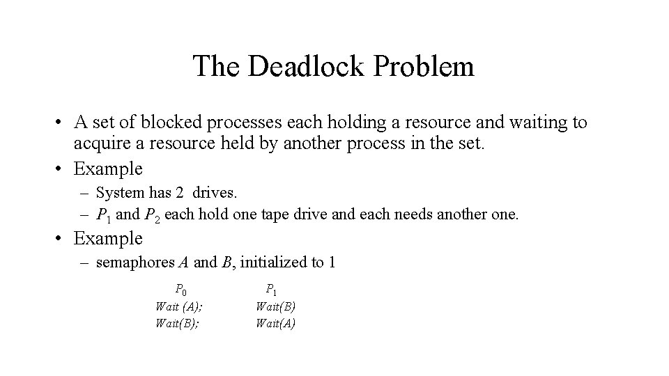 The Deadlock Problem • A set of blocked processes each holding a resource and