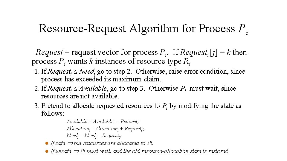 Resource-Request Algorithm for Process Pi Request = request vector for process Pi. If Requesti