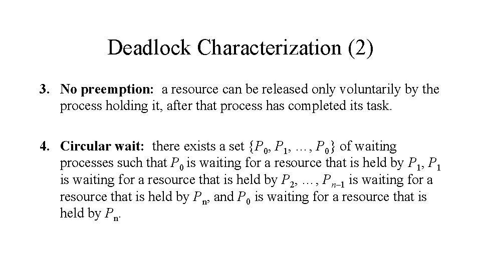 Deadlock Characterization (2) 3. No preemption: a resource can be released only voluntarily by