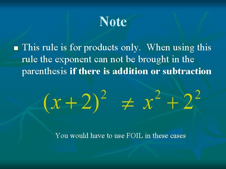 Note n This rule is for products only. When using this rule the exponent