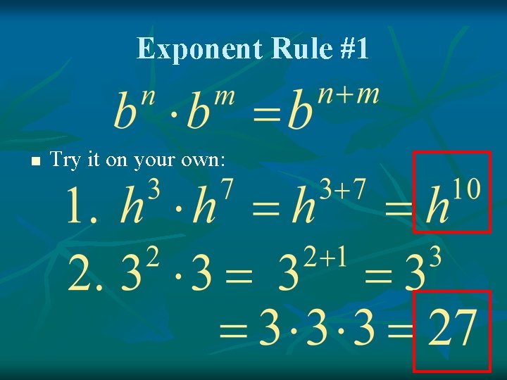 Exponent Rule #1 n Try it on your own: 