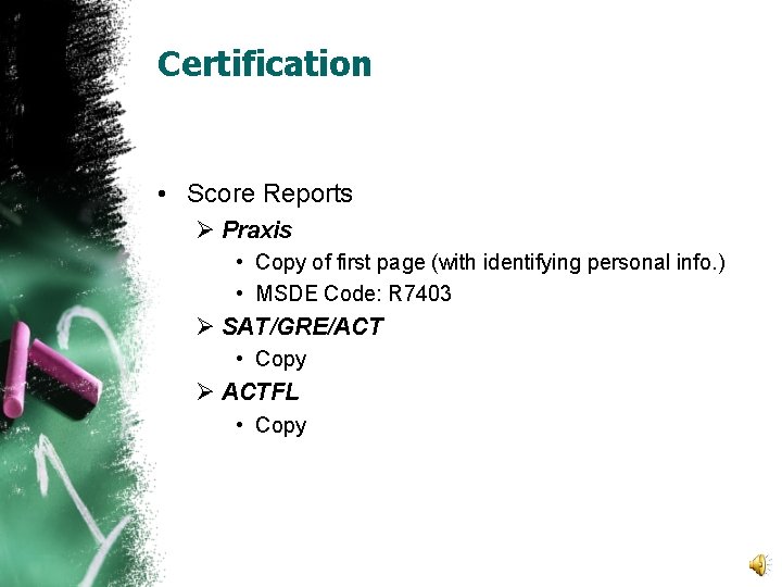 Certification • Score Reports Ø Praxis • Copy of first page (with identifying personal