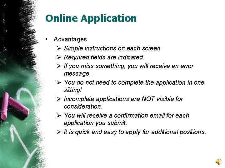 Online Application • Advantages Ø Simple instructions on each screen Ø Required fields are