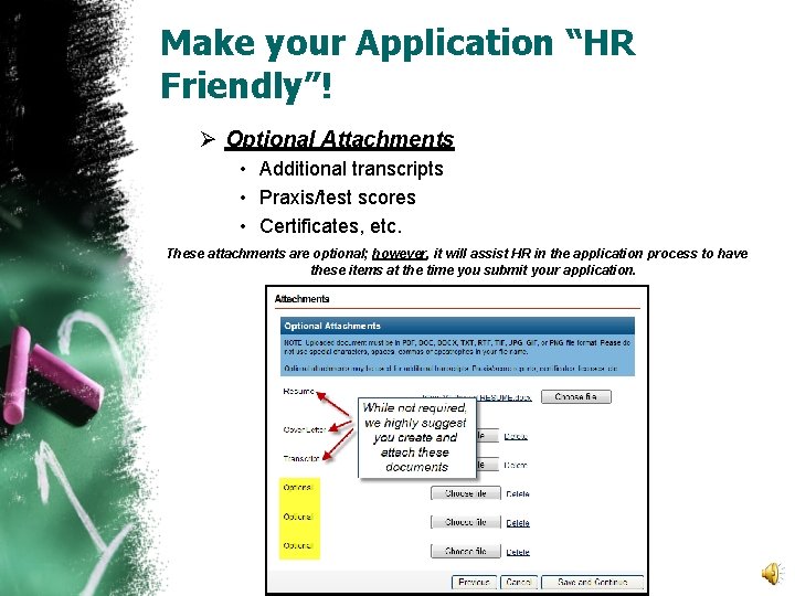 Make your Application “HR Friendly”! Ø Optional Attachments • Additional transcripts • Praxis/test scores