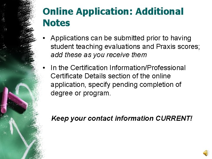 Online Application: Additional Notes • Applications can be submitted prior to having student teaching