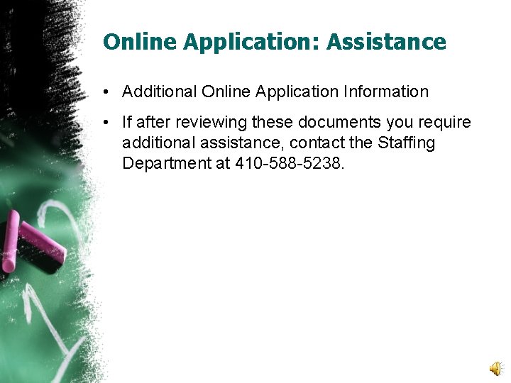 Online Application: Assistance • Additional Online Application Information • If after reviewing these documents