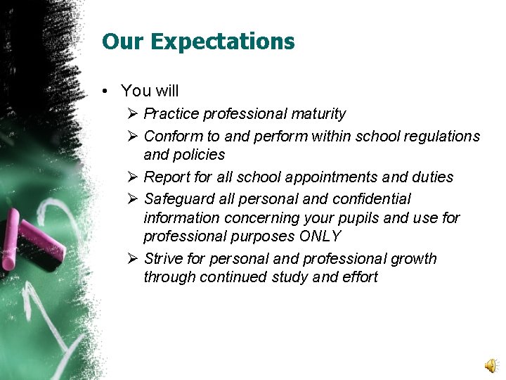 Our Expectations • You will Ø Practice professional maturity Ø Conform to and perform