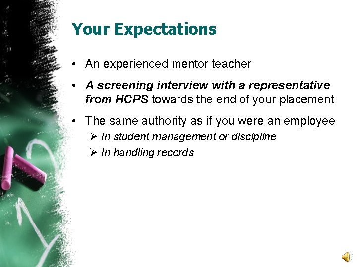 Your Expectations • An experienced mentor teacher • A screening interview with a representative