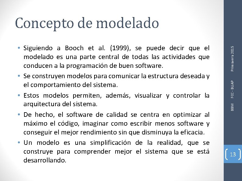 FCC - BUAP BBM • Siguiendo a Booch et al. (1999), se puede decir