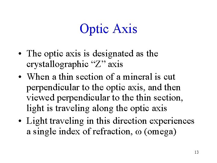 Optic Axis • The optic axis is designated as the crystallographic “Z” axis •